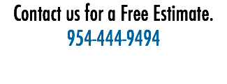 Contact us for a Free Estimate.
954-444-9494